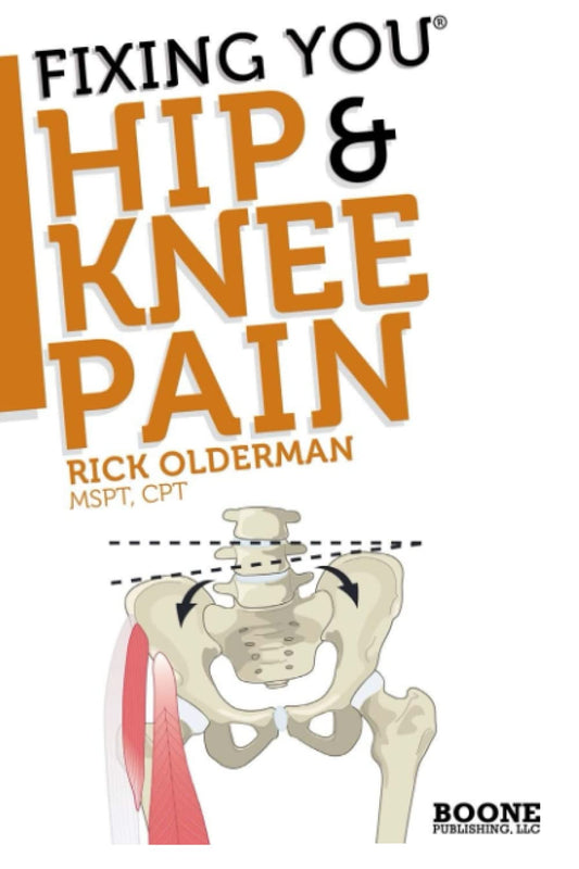 Fixing You: Hip & Knee Pain: Self-treatment for IT band friction, arthritis, groin pain, bursitis, knee pain, PFS, AKPS, and other diagnoses - 4066
