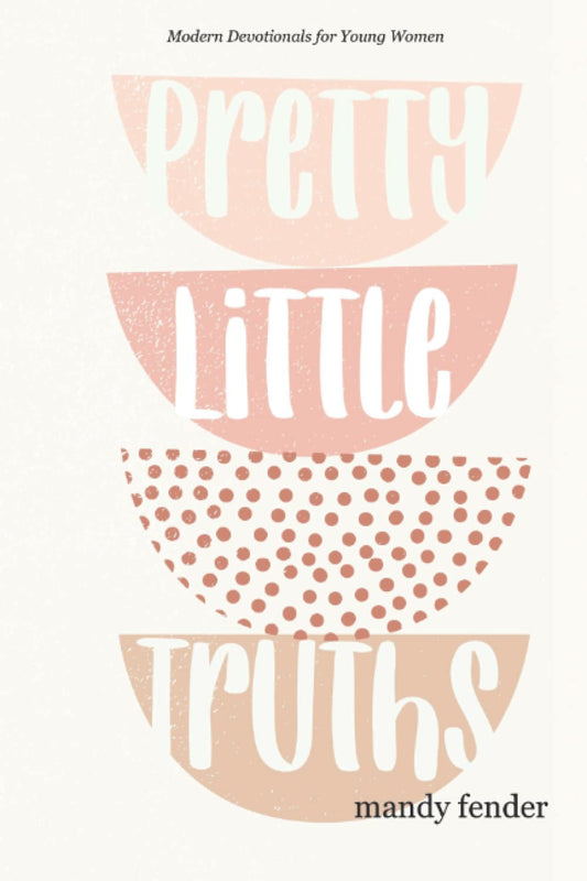 Pretty Little Truths: Modern Devotionals for Young Women - 9178
