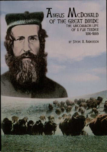 Angus McDonald of the Great Divide: The Uncommon Life of a Fur Trader 1816-1889 - 4504