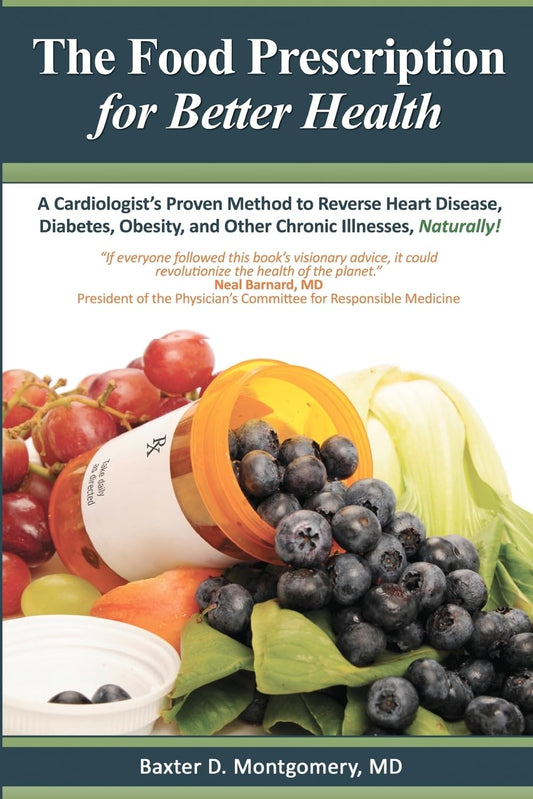 The Food Prescription for Better Health: A Cardiologists Proven Method to Reverse Heart Disease, Diabetes, Obesity, and Other Chronic Illnesses Naturally! (Volume 1)