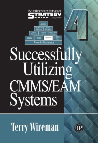 Maintenance Strategy Series Volume 4 - Successfully Utilizing CMMS/EAM Systems