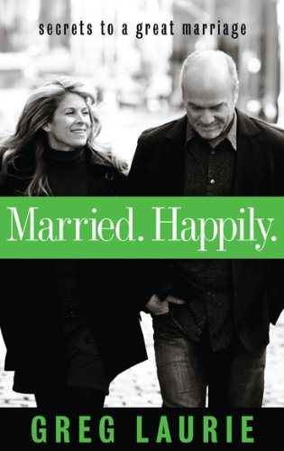 Married. Happily.: Secrets to a Great Marriage - 349