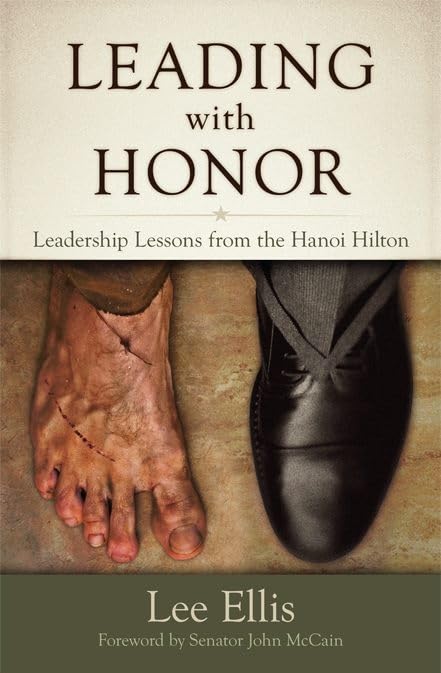 Leading with Honor: Leadership Lessons from the Hanoi Hilton - 9228