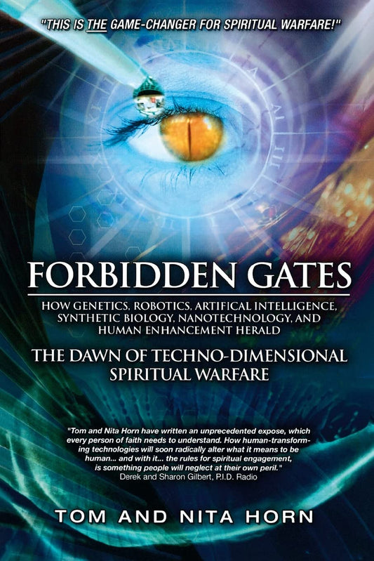 Forbidden Gates: How Genetics, Robotics, Artificial Intelligence, Synthetic Biology, Nanotechnology, & Human Enhancement Herald The Dawn Of Techno-Dimensional Spiritual Warfare - 7976