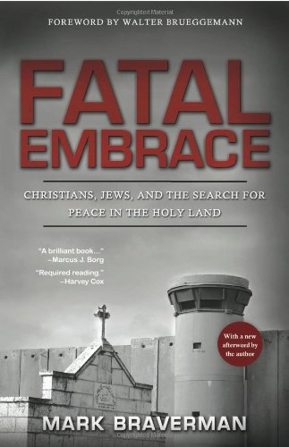 Fatal Embrace: Christians, Jews, and the Search for Peace in the Holy Land - 4733