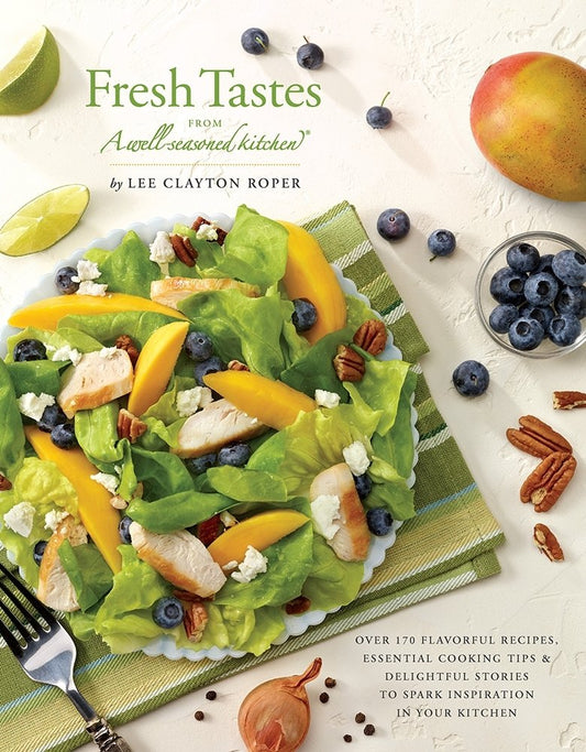 Fresh Tastes from a Well-Seasoned Kitchen: Over 170 Flavorful Recipes, Essential Cooking Tips & Delightful Stories to Spark Inspiration in Your Kitchen - 1072