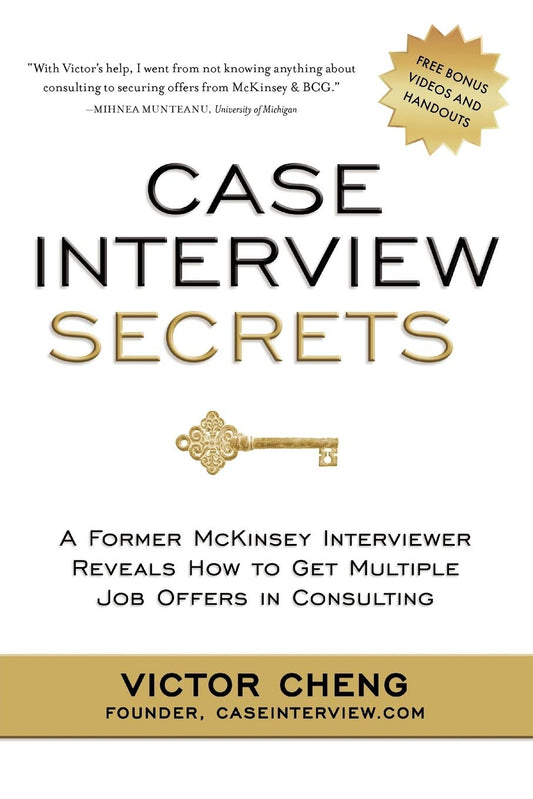 Case Interview Secrets: A Former McKinsey Interviewer Reveals How to Get Multiple Job Offers in Consulting - 8207