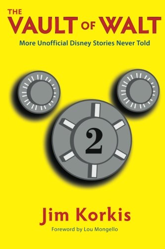 The Vault of Walt: Volume 2: Unofficial, Unauthorized, Uncensored Disney Stories Never Told