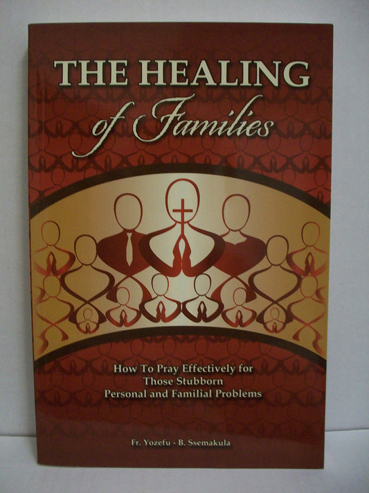 The Healing of Families: How To Pray Effectively for Those Stubborn Personal and Familial Problems