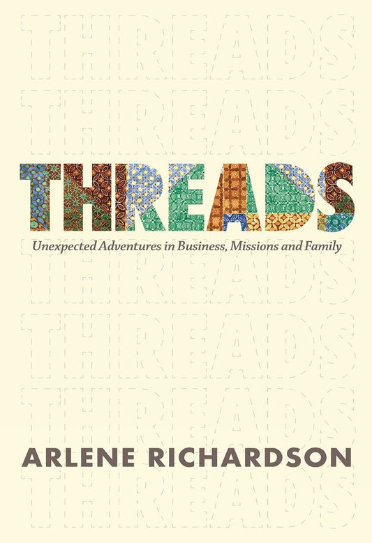 Threads: Unexpected Adventures in Business, Missions and Family