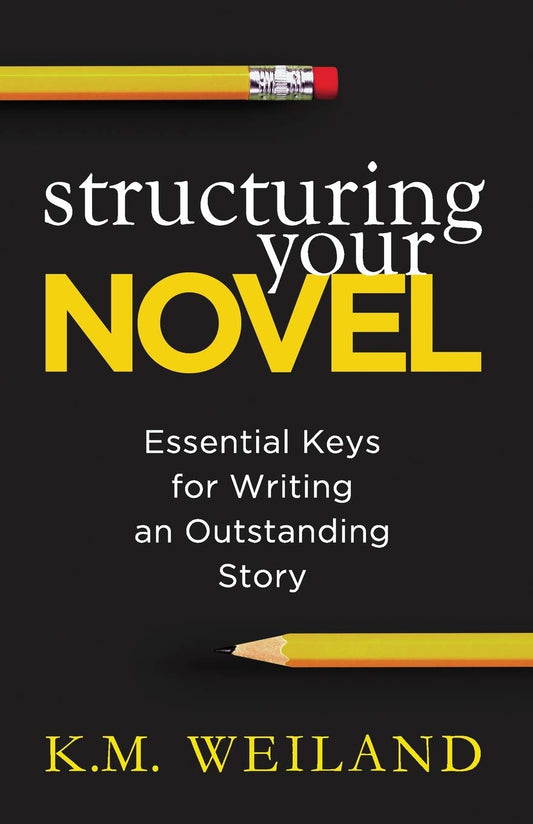 Structuring Your Novel: Essential Keys for Writing an Outstanding Story (Helping Writers Become Authors) - 3699