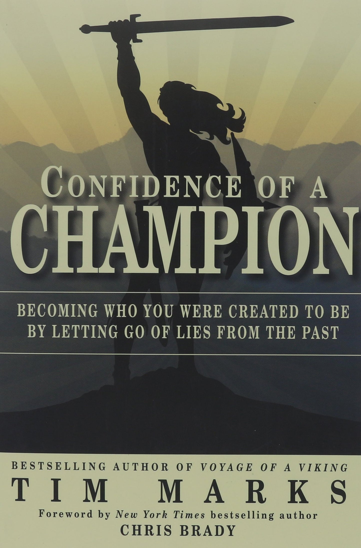Confidence of a Champion: Becoming Who You Were Created to Be By Letting Go of Lies From the Past - 4076