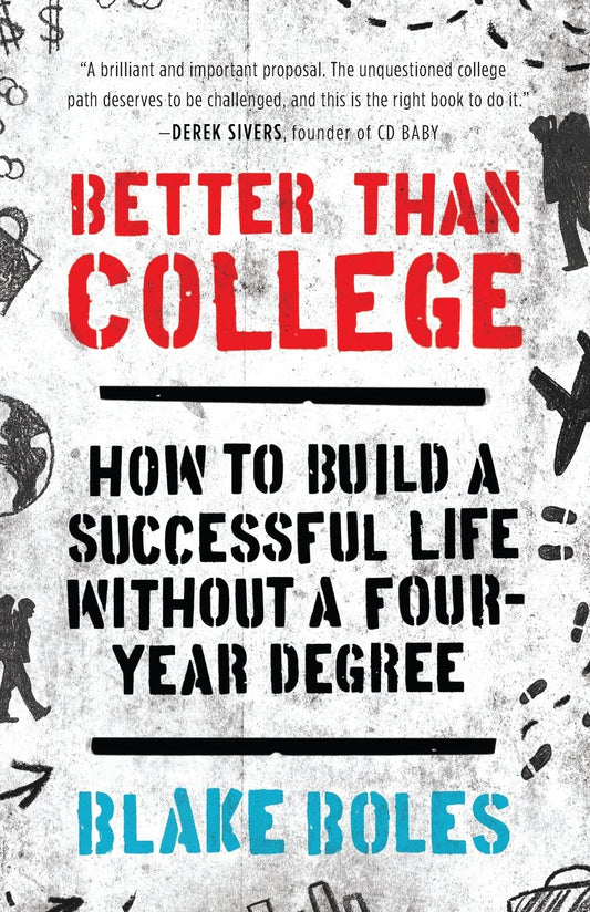 Better Than College: How to Build a Successful Life Without a Four-Year Degree - 9490