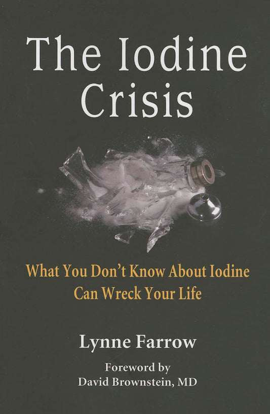 The Iodine Crisis: What You Don't know About Iodine Can Wreck Your Life - 7431