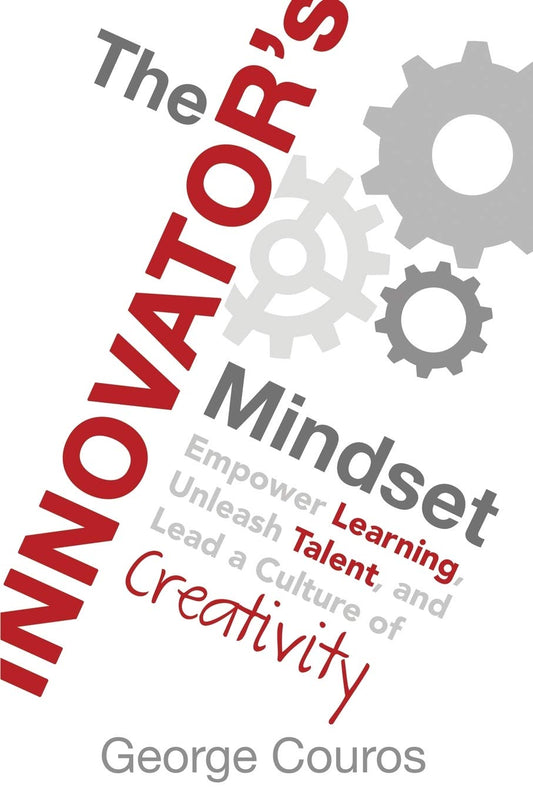The Innovator's Mindset: Empower Learning, Unleash Talent, and Lead a Culture of Creativity - 7614