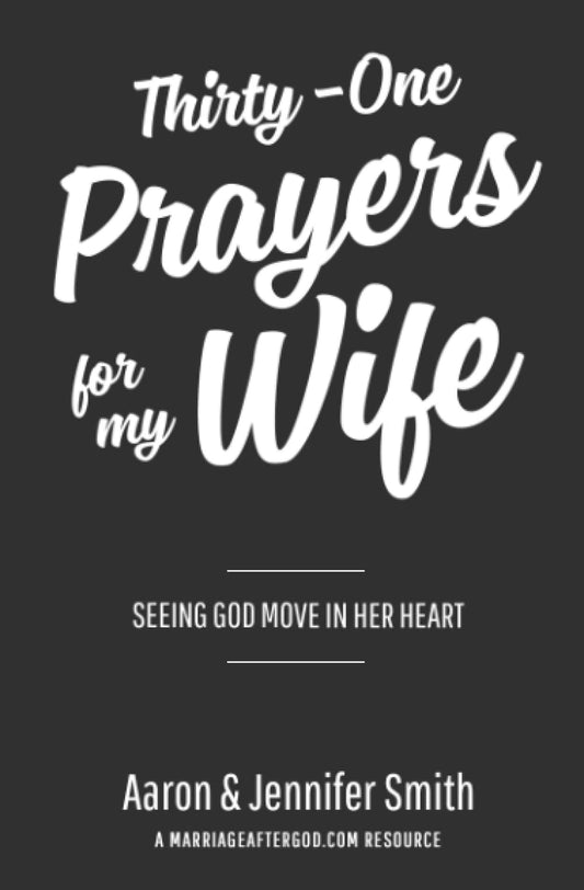 Thirty-One Prayers For My Wife: Seeing God Move In Her Heart (Daily Marriage Prayer Journals & Christian Marriage Prayer Devotional)
