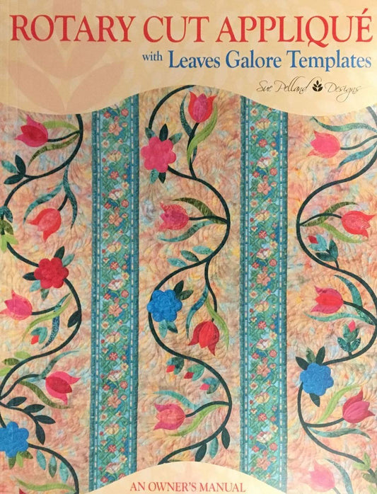 Rotary Cut Applique with Leaves Galore Templates: An Owner's Manual
