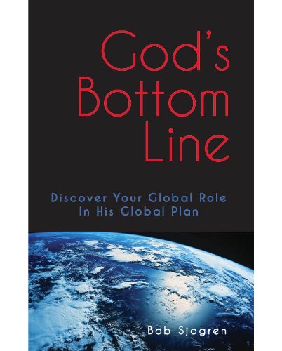 Gods Bottom Line: Discover Your Global Role in His Global Plan