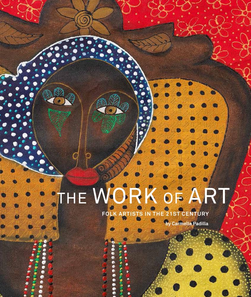 The Work of Art: Folk Artists in the 21st Century: Folk Artists in the 21st Century - 7694