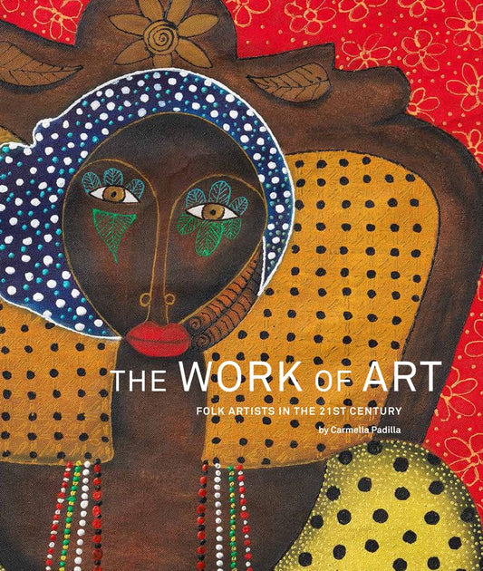 The Work of Art: Folk Artists in the 21st Century: Folk Artists in the 21st Century - 7694
