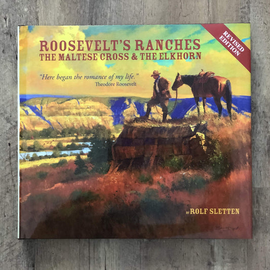 Roosevelt's Ranches: The Maltese Cross and the Elkhorn