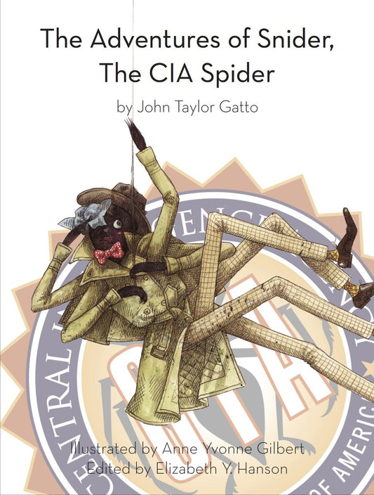The Adventures of Snider, the CIA Spider, by John Taylor Gatto