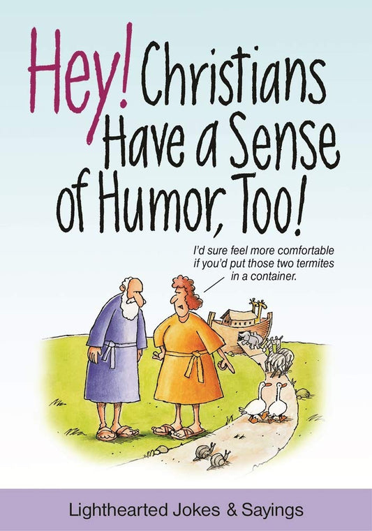 Hey! Christians Have a Sense of Humor, Too!: Lighthearted Jokes & Sayings - 1667