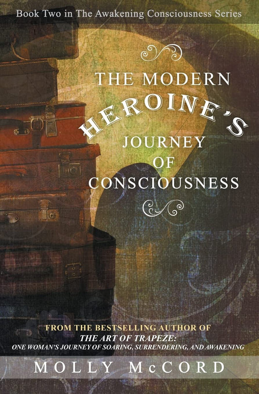 The Modern Heroine's Journey of Consciousness (The Awakening Consciousness Series) - 2270