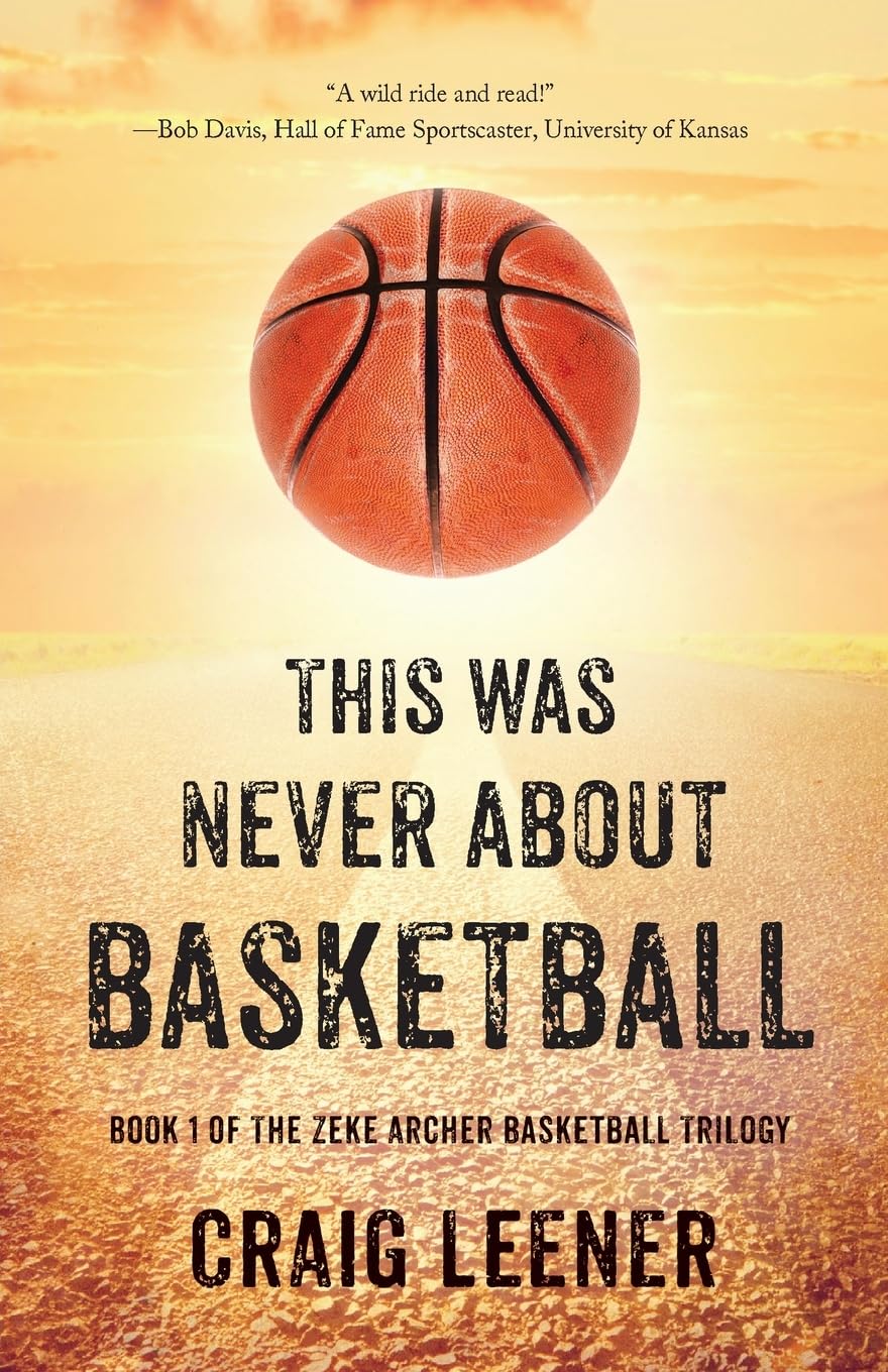 This Was Never About Basketball (The Zeke Archer Basketball Trilogy) - 5168