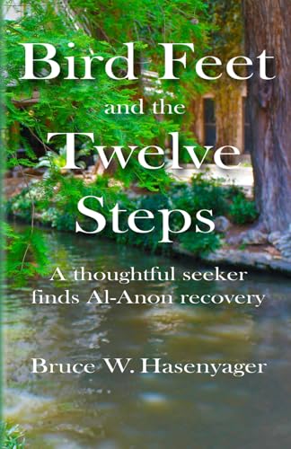 Bird Feet and the Twelve Steps: A thoughtful seeker finds Al-Anon recovery
