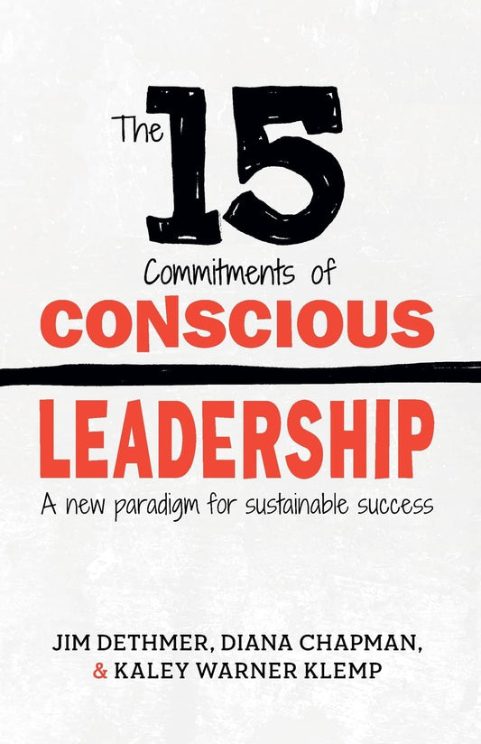 The 15 Commitments of Conscious Leadership: A New Paradigm for Sustainable Success - 3398