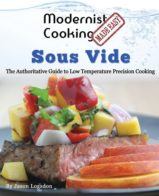 Modernist Cooking Made Easy: Sous Vide: The Authoritative Guide to Low Temperature Precision Cooking - 6382