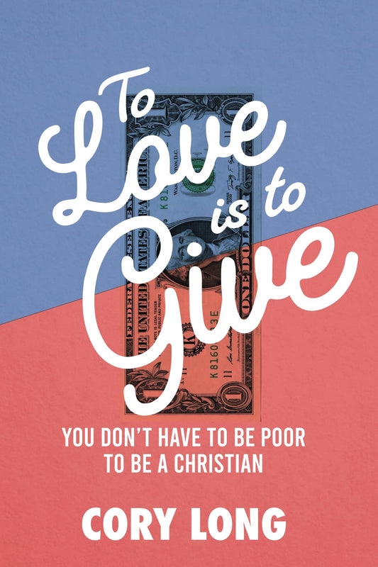 To Love is to Give: You don't have to be poor to be a Christian