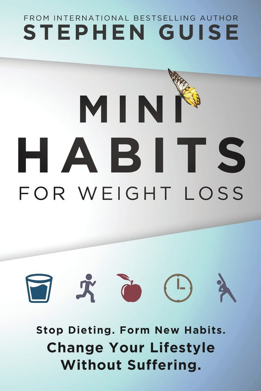 Mini Habits for Weight Loss: Stop Dieting. Form New Habits. Change Your Lifestyle Without Suffering. - 5868