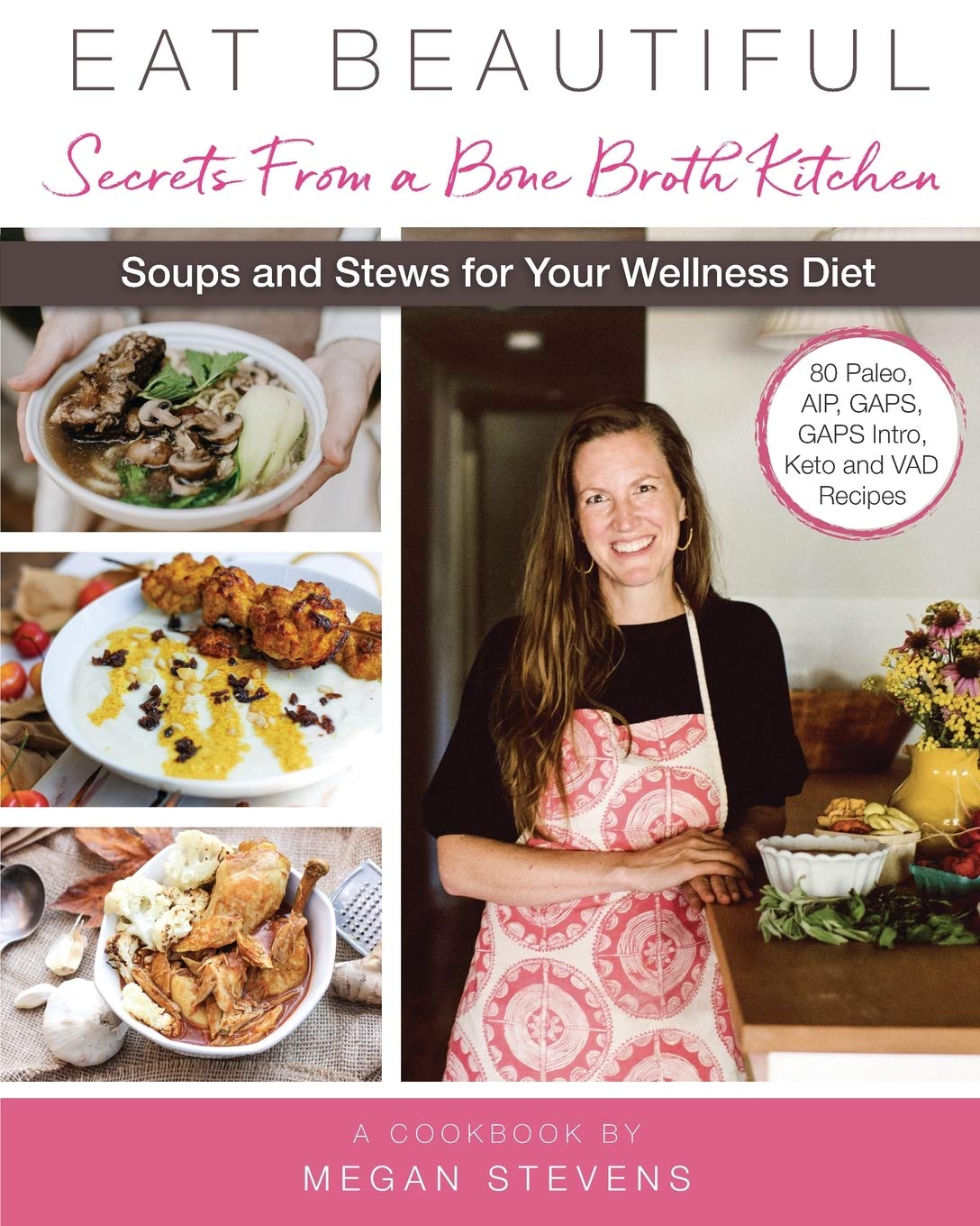 Eat Beautiful: Secrets From a Bone Broth Kitchen: Soups and Stews for Your Wellness Diet - 2583
