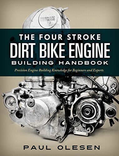 The Four Stroke Dirt Bike Engine Building Handbook