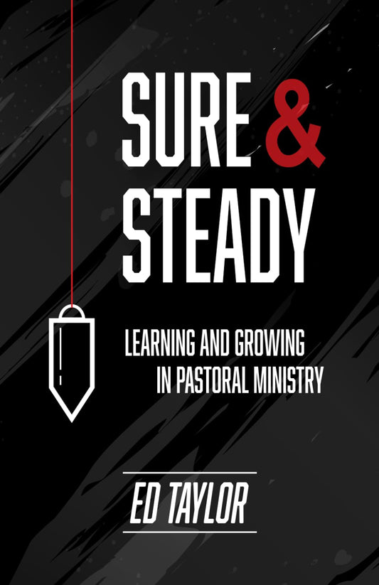 Sure & Steady: Learning And Growing In Pastoral Ministry