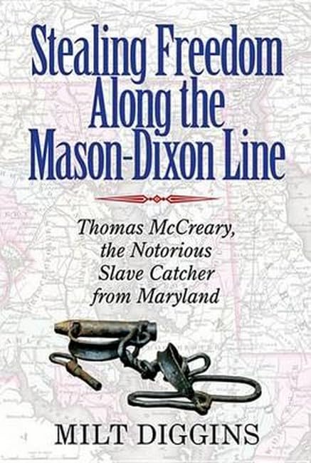 Stealing Freedom Along the Mason-Dixon Line: Thomas McCreary, the Notorious Slave Catcher from Maryland - 2731