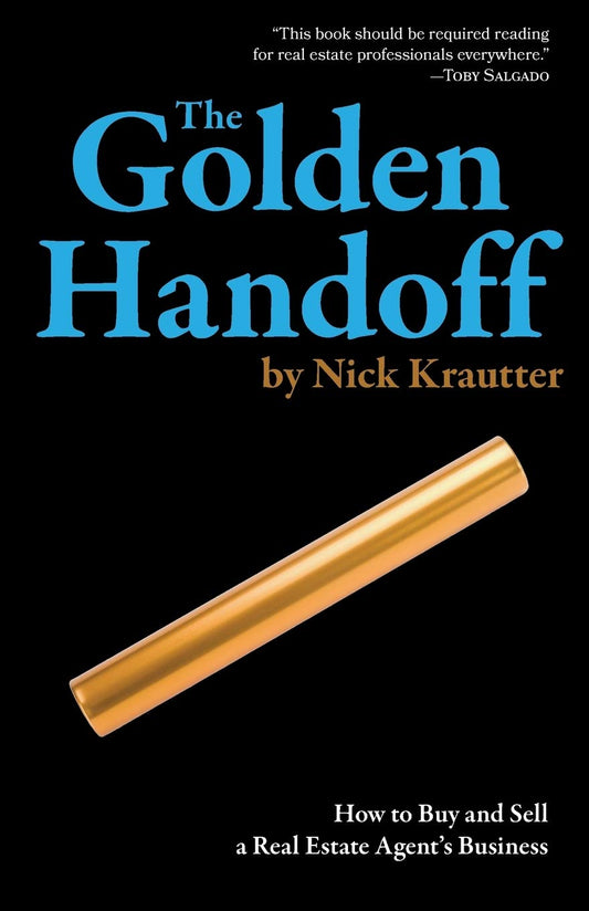The Golden Handoff: How to Buy and Sell a Real Estate Agent's Business