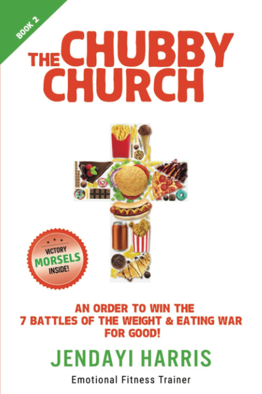 The Chubby Church Book 2: An Order to Win the 7 Battles of the Weight & Eating War for Good!