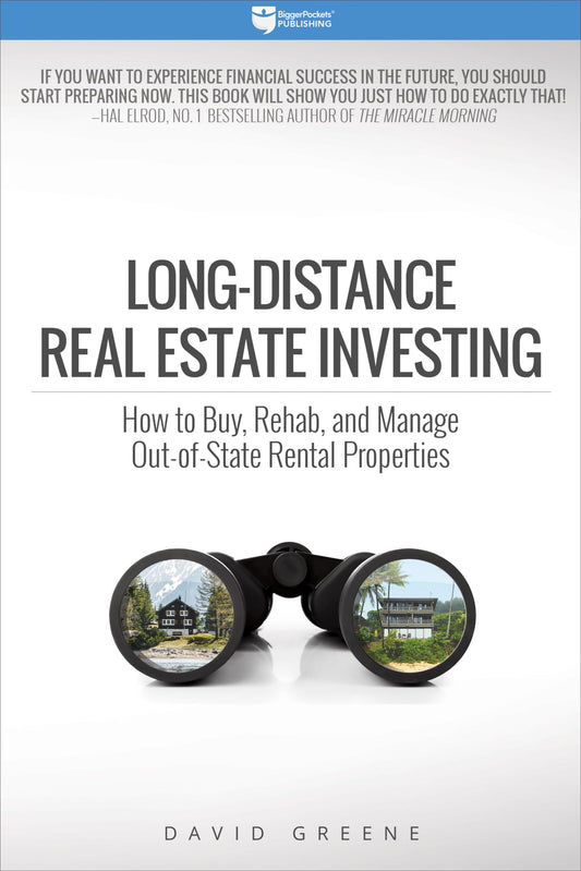 Long-Distance Real Estate Investing: How to Buy, Rehab, and Manage Out-of-State Rental Properties - 1314