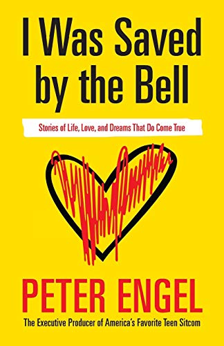I Was Saved by the Bell: Stories of Life, Love, and Dreams That Do Come True - 4206