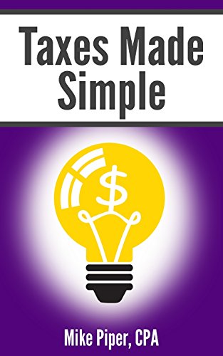 Taxes Made Simple: Income Taxes Explained in 100 Pages or Less - 6250