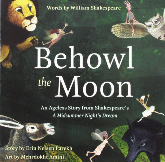 Behowl the Moon: An Ageless Story from Shakespeare's A Midsummer Night's Dream - 8983