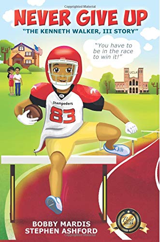 Never Give Up: The Kenneth Walker, III Story