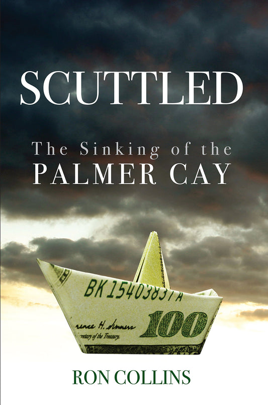 Scuttled: The Sinking of the Palmer Cay - 232