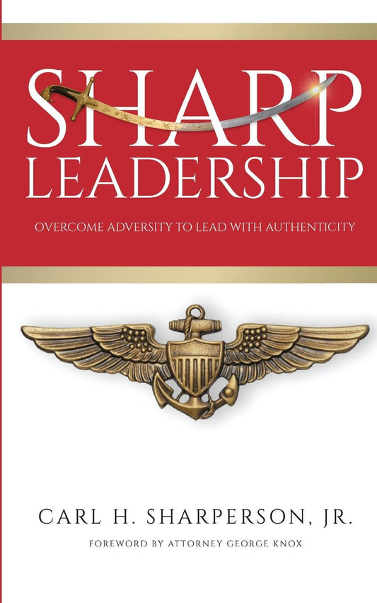 Sharp Leadership: Overcome Adversity to Lead with Authenticity - 3401