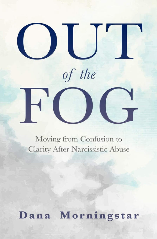 Out of the Fog: Moving from Confusion to Clarity After Narcissistic Abuse - 2215