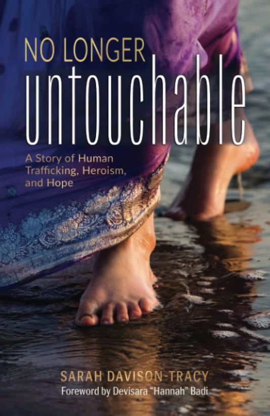 No Longer Untouchable: A Story of Human Trafficking, Heroism, and Hope