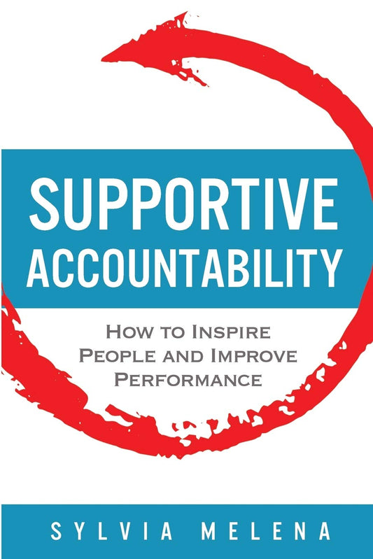 Supportive Accountability: How to Inspire People and Improve Performance - 5805
